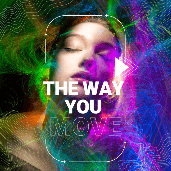 THE WAY YOU MOVE